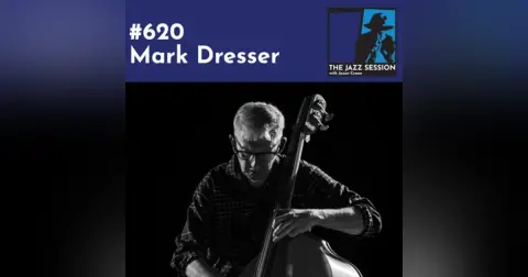 The Jazz Session #620: Mark Dresser