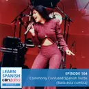 Commonly Confused Spanish Verbs [Baila esta cumbia] ♫ 104