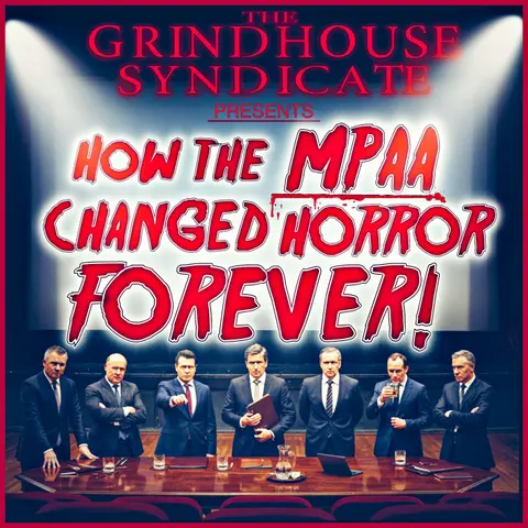 Grindhouse Horror History: How the MPAA Changed Horror Forever.