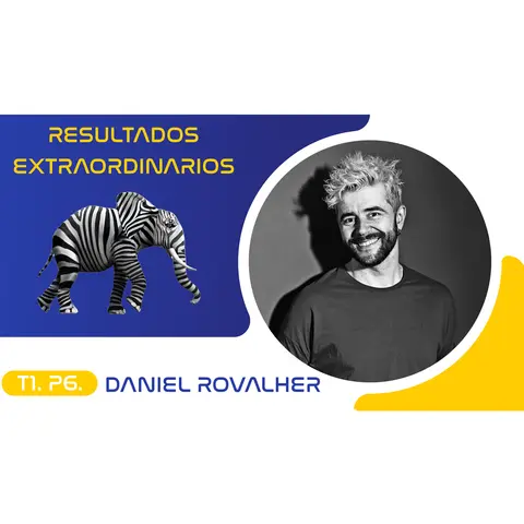 T1.P6. Daniel Rovalher | Resultados Extraordinarios Podcast