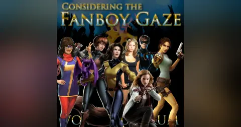 e167. Considering the Fanboy Gaze