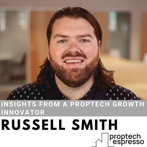 Russell Smith -Insights From A Proptech Growth Innovator