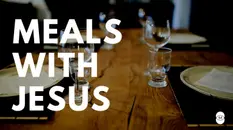 Series: Meals With Jesus Title: The Most Meaningful Meal