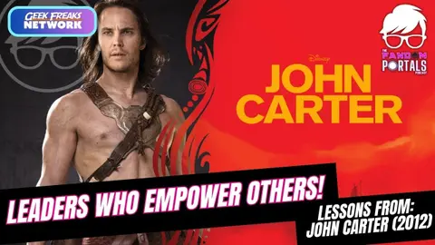 Lessons from John Carter (2012) Empowering Others is the Truest form of Leadership