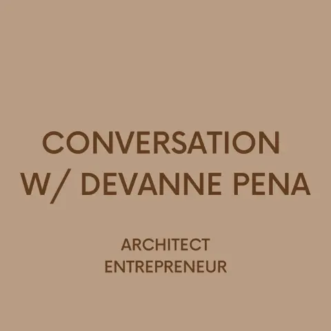 CONVERSATION W/ DEVANNE PENA