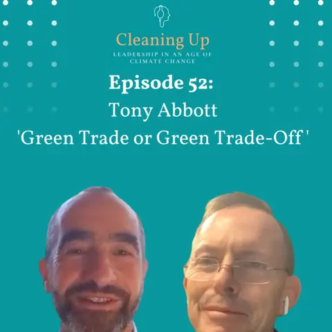 Ep52: Tony Abbott  'Green Trade or Green Trade-Off'
