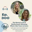 The Mental Load of Motherhood: Releasing What's Not Yours to Carry