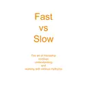 Slow vs Fast Communication