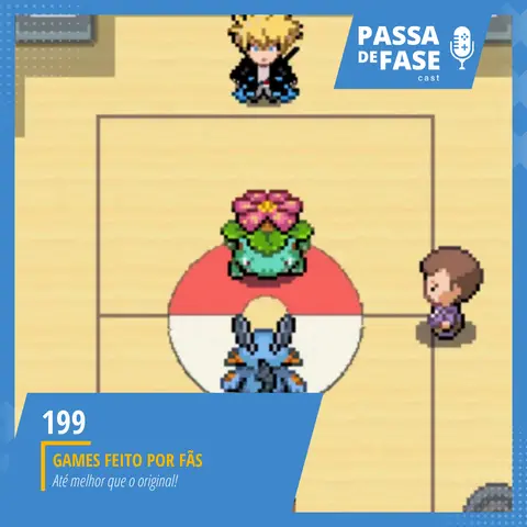 #199 | Games feitos por fãs e melhores que o original