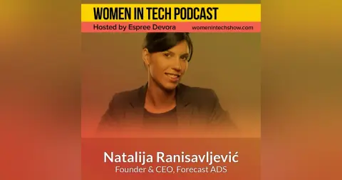 Blast From The Past: Natalija Ranisavljevic of Forecast ADS, Monetization Platform for Digital Products: Women in Tech Serbia
