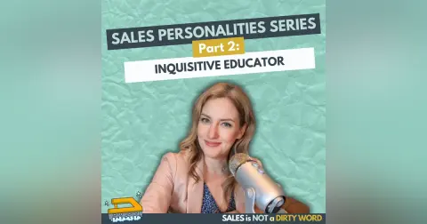 Sales Personalities Series Part 2: The Inquisitive Educator