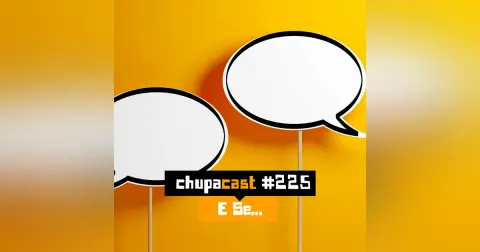 Episódio #225 – E se….