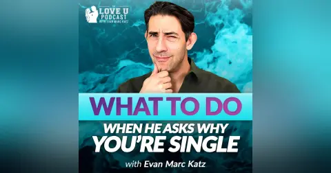 What to Do When He Asks Why You’re Single