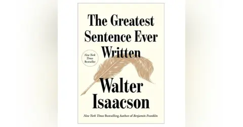 Book Review from Rick’s Library: The Greatest Sentence Ever Written, By Walter Isaacson
