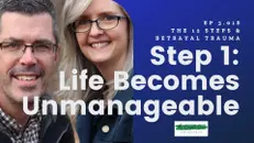 Addiction Recovery & Betrayal Trauma: Step 1 (Life Becomes Unmanageable) – 3.01S