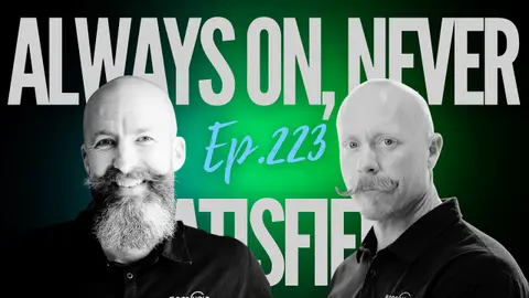 Ep 223 - "Always On, Never Satisfied"