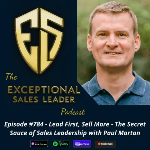 Lead First, Sell More – The Secret Sauce of Sales Leadership with Paul Morton
