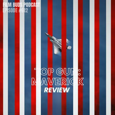 612: Top Gun: Maverick