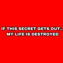 If this Secret Gets Out.. My Life Is Destroyed