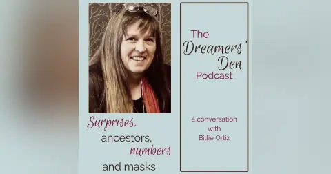 Dreamers' Den Series Ep 12: Surprises, Ancestors, Numbers and Masks in Our Dreams (with Billie Ortiz)