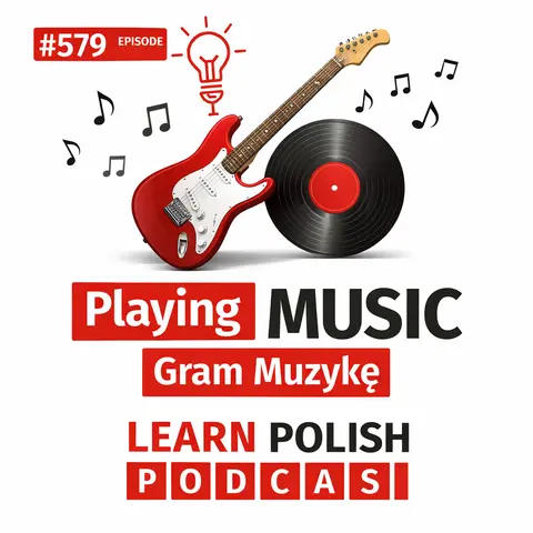 #579 Playing Music – Gram Muzykę