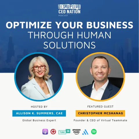 Ep 330 Optimize Your Business Through Human Solutions with Christopher McShanag, founder and CEO of Virtual Teammate; Glendale, AZ, USA