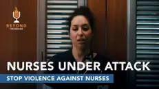 25.1 Violence Against Nurses: Why It’s Getting Worse and What Must Change