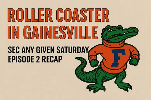 Roller Coaster In Gainsville: SEC Any Given Saturday Episode 2 Recap