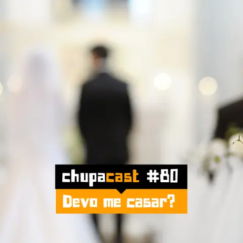 Episódio #80 – Devo me casar?