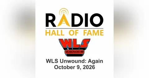 S1 E121  WLS Radio UNWOUND: AGAIN - Another Radio Reunion Show