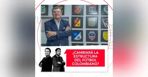 ¿Cambiará la estructura del fútbol colombiano? El Pulso del Fútbol, 29 de julio de 2026