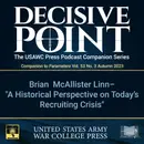 Decisive Point Podcast – Ep 4-18 – Brian McAllister Linn – A Historical Perspective on Today’s Recruiting Crisis