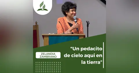 "Un pedacito de cielo aqui en la tierra” - Zelandia Zambrano (Reflexion Familiar)