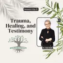 Trauma, Healing, and Testimony