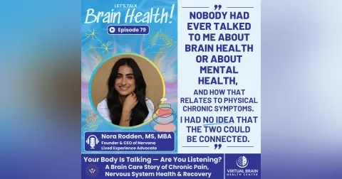 Your Body Is Talking — Are You Listening? A Brain Care Story of Chronic Pain, Nervous System Health & Recovery with Nora Rodden, MS, MBA