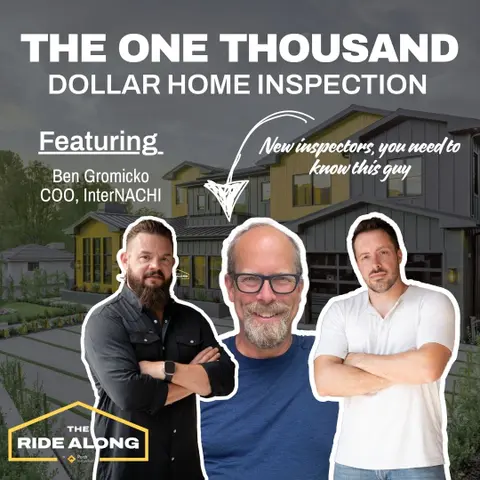 Ep 53 - InterNACHI COO Ben Gromicko on why we should be charging $1000 for a Home Inspection