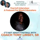It's Not About Football with Coach Tony Lindsay, Sr.