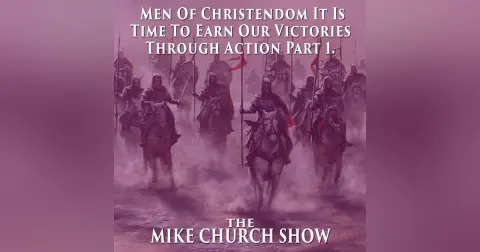 Men Of Christendom It Is Time To Earn Your Victories Through Action Part 1