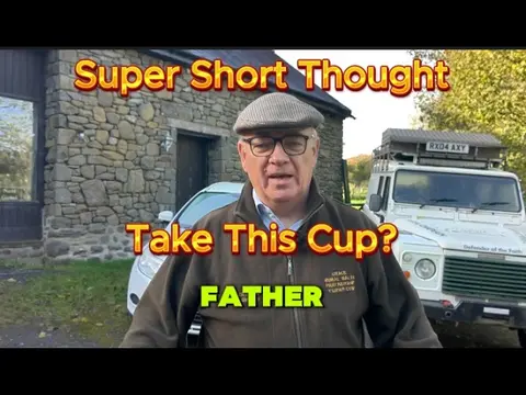 Super Short Thought || Take This Cup? || Mark 14:36