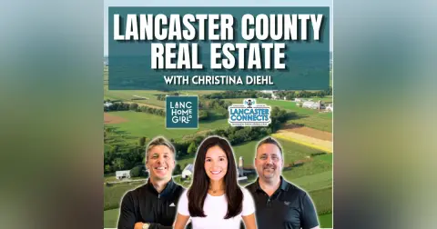 Talking Lancaster County Real Estate with Christina Diehl - Episode 256