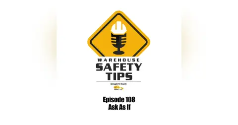 S3 Ep108: Warehouse Safety Tips | Episode 108 | Act As If