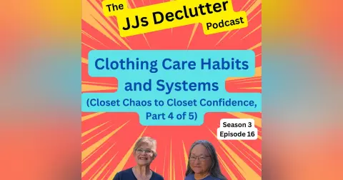 Clothing Care Habits and Systems (Closet Chaos to Closet Confidence, Part 4 of 5) s3e16