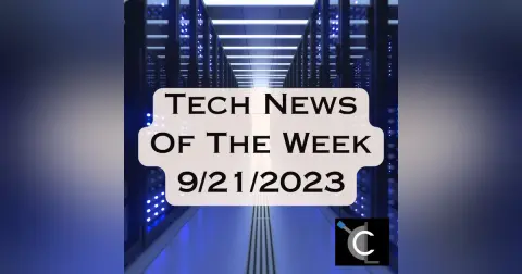 Tech News of the Week for 9/21/2023 [MTG010]