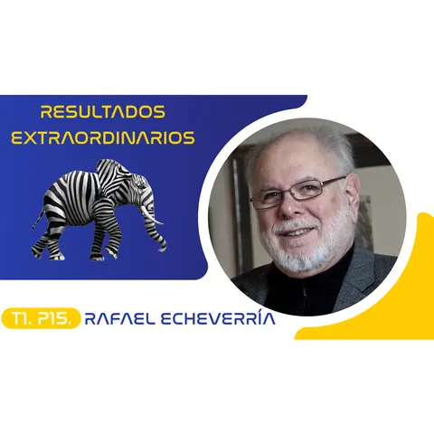 T1.P15. Resultados Extraordinarios | Rafael Echeverría Podcast