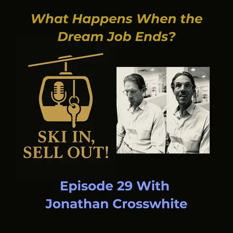 29 - What Happens When the Dream Job Ends? Jonathan Crosswhite