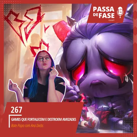 #267 | Games que fortalecem e destroem amizades: Bate Papo com Ana Dieb