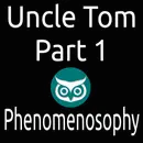 Uncle Tom: Part 1