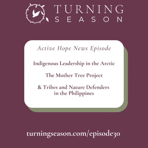 News on Indigenous Leadership in the Arctic, The Mother Tree Project, and Tribes and Nature Defenders in the Philippines