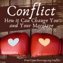 How Conflict Can Change You and Your Marriage