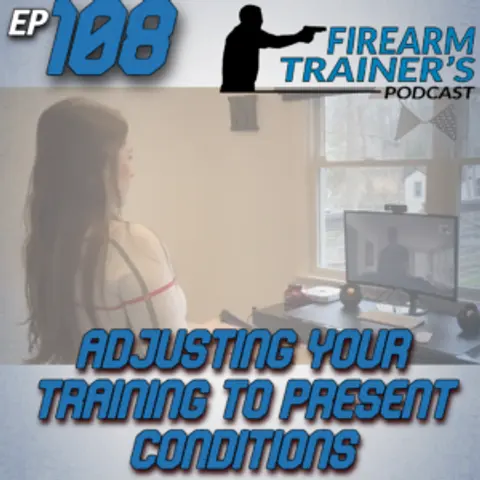 EP-108 Adjusting Your Training to Present Conditions